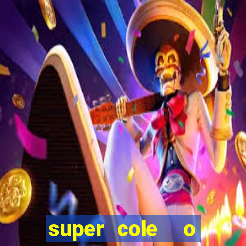 super cole  o 7784 jogos download